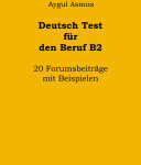 Deutsch Test für den Beruf B2 20 Forumsbeiträge mit Beispielen